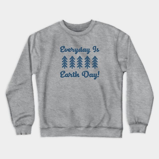 Everyday is Earth Day! Crewneck Sweatshirt by happysquatch